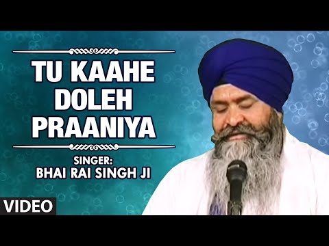 Bhai Rai Singh Ji - Tu Kaahe Doleh Praaniya - Main Jann Tera