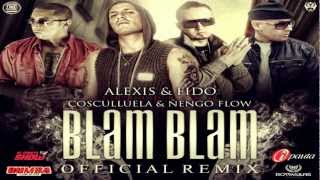 Alexis Y Fido Ft. Cosculluela &amp; Ñengo Flow - Blam Blam | (Remix)