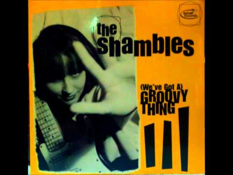 The Shambles - (We 've Got A) Groovy Thing