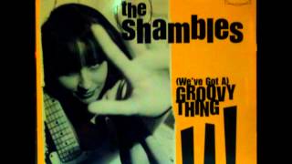 The Shambles - (We 've Got A) Groovy Thing