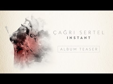 Çağrı Sertel - Instant (Album Teaser)