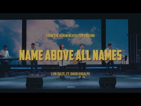 Name Above All Names - Luni Ralte, Ft. David Khualpu (Official MV)