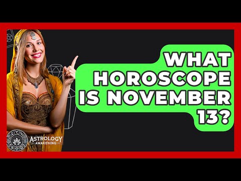 What Horoscope Is November 13? - Astrology Awakening