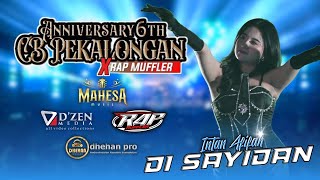 Download lagu ANNIVERSARY 6TH CB PEKALONGAN X RAP MUFFLER | INTAN AFIFAH - DI SAYIDAN | MAHESA MUSIC LIVE mp3