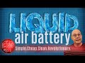Liquid Air Batteries. Literally energy from thin air. Seriously. Literally! Liquid Air Batteries. Literally energy from thin air. Seriously. Literally!