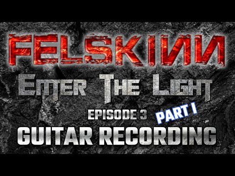 FELSKINN Making Of ENTER THE LIGHT Part 3: Guitars Recording Part 1
