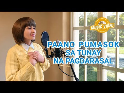 Tagalog Christian Music Video | "Paano Pumasok sa Tunay na Pagdarasal"