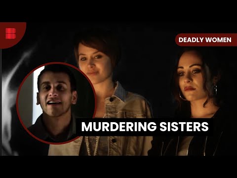 Sisters' Deadly Betrayal - Deadly Women - S06 EP18 - True Crime
