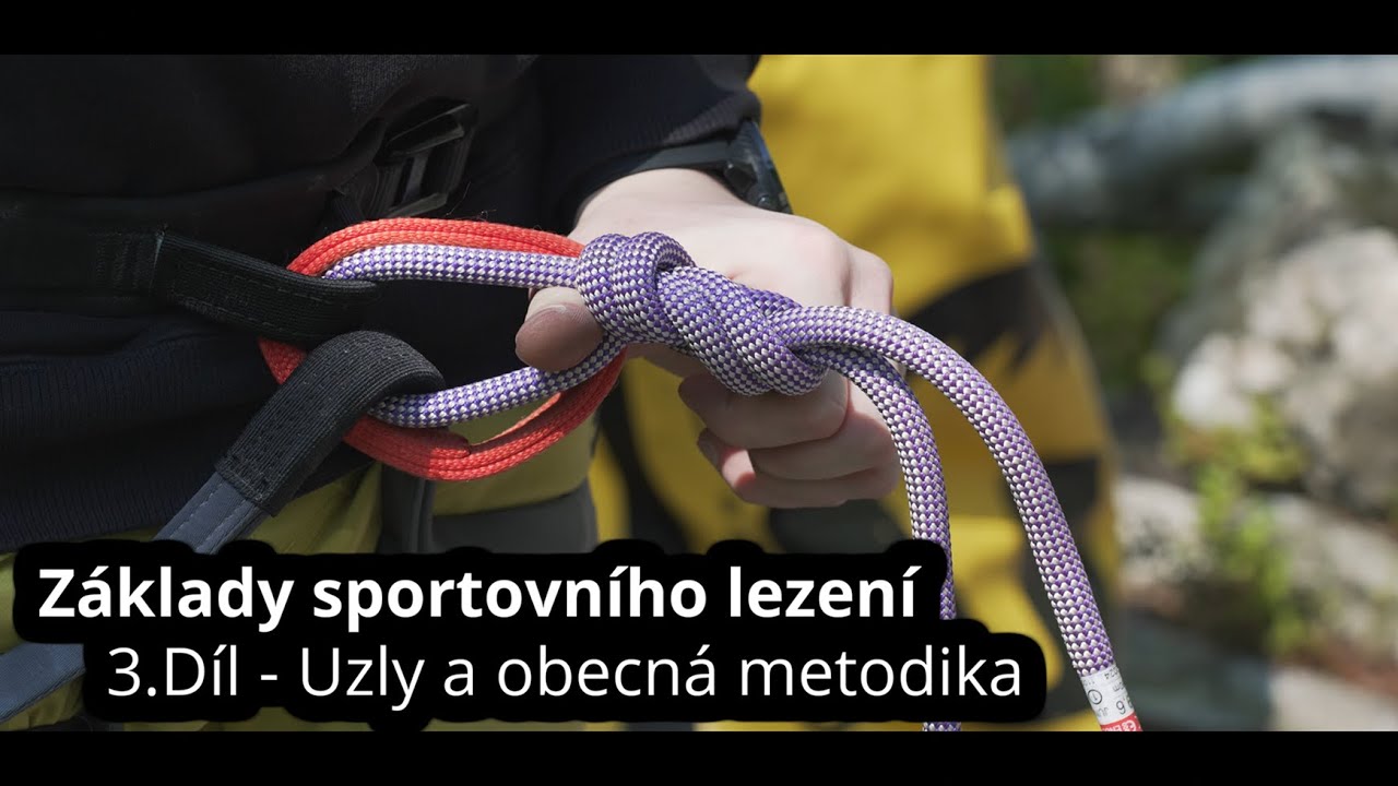 Základy sportovního lezení - Uzly a obecná metodika (3.Díl)