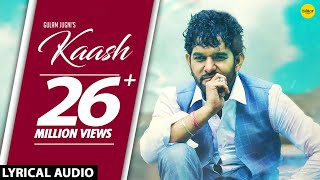Kaash (Lyrical Audio) Gulam Jugni | New Punjabi Song 2018