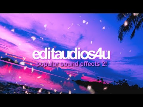 POPULAR SOUND EFFECTS FOR EDITS 2