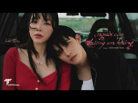 TÓC TIÊN | người  còn  thương  em  không | OFFICIAL MV