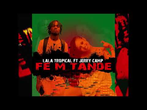 Lala Tropical feat Jerry Camp - Fè M Tande
