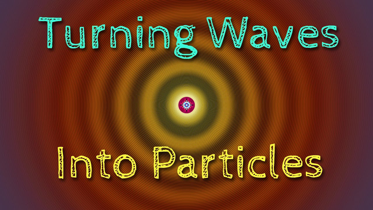 Turning Waves Into Particles