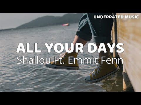 Shallou - All Your Days Ft. Emmit Fenn (Lyrics)