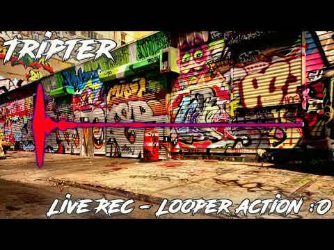 TripTer - Live Rec/ Looper action :O