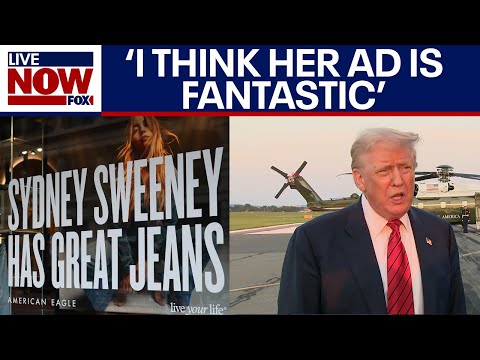 Video | SYDNEY SWEENEY: President Trump weighs in on her controversial 'Great Jeans' American Eagle denim ad