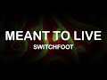 Switchfoot - Meant to Live (Lyrics / Lyric Video)