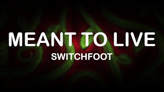 Switchfoot - Meant to Live (Lyrics / Lyric Video)