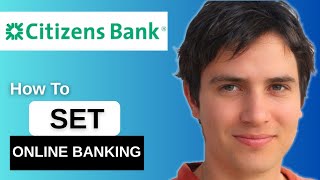How To Set Up Online Banking With Citizens Bank Mobile (Full Tutorial)
