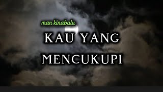 Download lagu KAU YANG MENCUKUPI - MAN KINABALU (video lyrics) mp3 Download lagu KAU YANG MENCUKUPI - MAN KINABALU (video lyrics) mp3