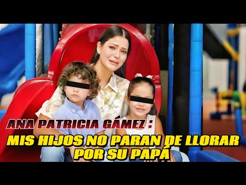Ana Patricia Gámez confesses that her children cry every day asking her to return to their father.
