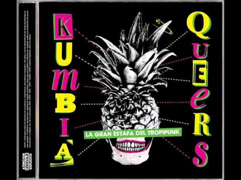 kumbia queers- La gran estafa del tropipunk (full album)