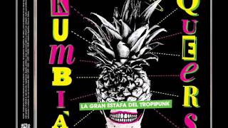kumbia queers- La gran estafa del tropipunk (full album)