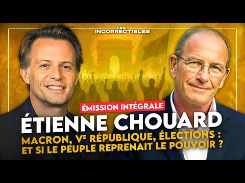 ÉTIENNE CHOUARD : ET SI LE PEUPLE REPRENAIT LE POUVOIR ? (VERSION INTÉGRALE)