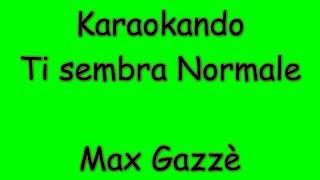 Karaoke Italiano - Ti sembra normale - Max Gazzè ( Testo )