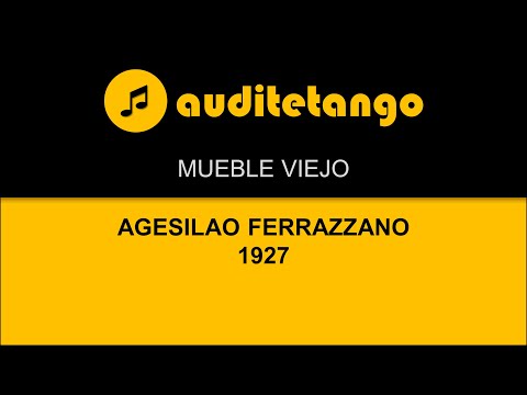 MUEBLE VIEJO - AGESILAO FERRAZZANO - 1927 - TANGO STRUMENTALE