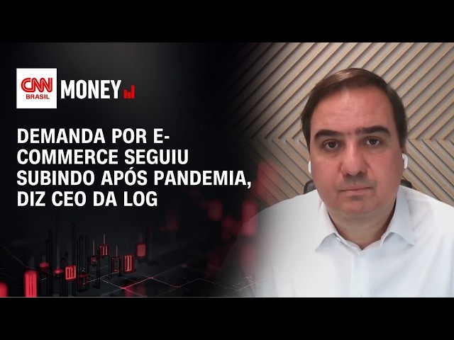 Demanda por e-commerce seguiu subindo após pandemia, diz CEO da Log | ABERTURA DE MERCADO