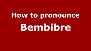 How to pronounce Bembibre