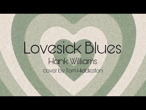 Lovesick Blues - Hank Williams ( Tom Hiddleston ver. )