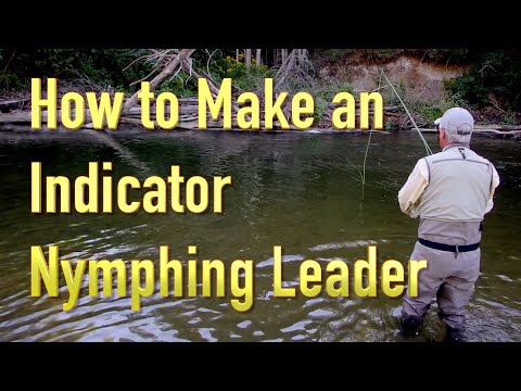 How to Make an Effective Indicator Nymphing Leader