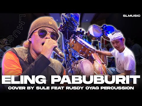 ELING PABUBURIT || COVER BY SULE FEAT RUSDY OYAG PERCUSSION