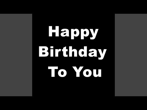Happy Birthday to You