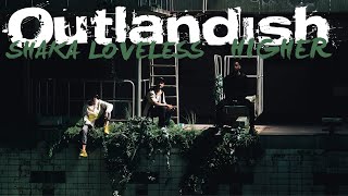 OUTLANDISH X SHAKA LOVELESS - HIGHER (official music video)