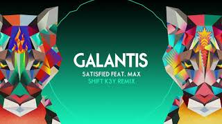 Galantis - &quot;Satisfied&quot; (feat. MAX) [Shift K3y Remix]