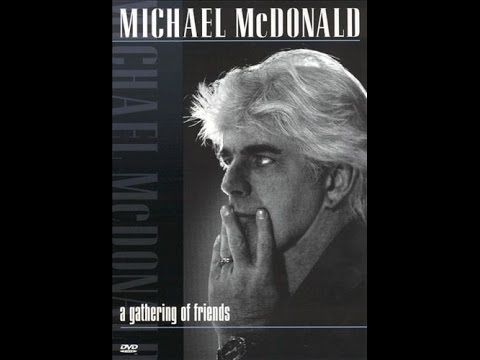 A Gathering of Friends ◙ MICHAEL MCDONALD