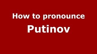 How to pronounce Putinov