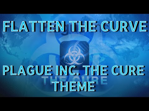 Plague Inc. The Cure Theme "Flatten The Curve"