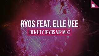 Ryos feat. Elle Vee - Identity (Ryos VIP Mix)