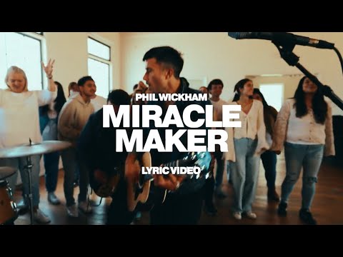 Phil Wickham - Miracle Maker (Official Lyric Video)