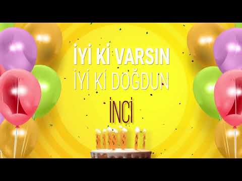 İyi ki doğdun İNCİ - İsme Özel Doğum Günü Şarkısı (FULL VERSİYON)