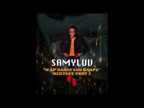 SAMYLUV - N'AP DANSE SAN KANPE MIXTAPE PART 2 (2025)