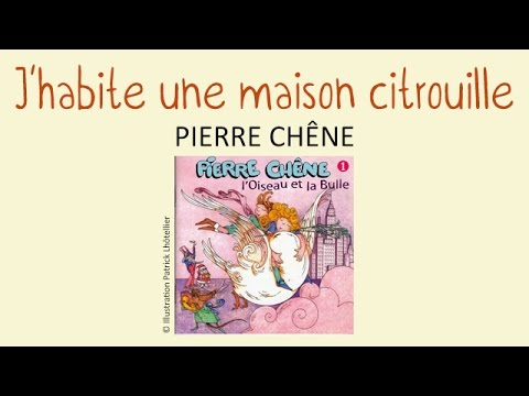 Pierre Chêne - J'habite une maison citrouille - chanson pour enfants