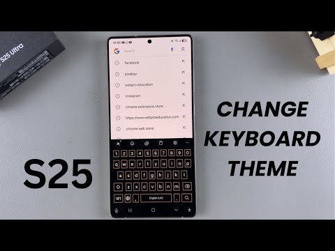 How To Change Keyboard Theme On Samsung Galaxy S25/S25 Ultra