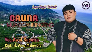Download lagu CAUNA MUACCANRINGENG Cover |AWAL SAPUTRA🔰 Cipt. H. Anca Mahendra mp3