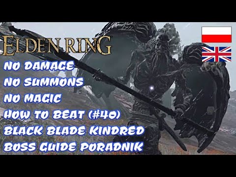 ELDEN RING [NO DAMAGE] HOW TO BEAT BLACK BLADE KINDRED SOLO GUIDE PORADNIK (BOSS #40)